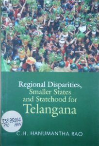 Regional Disparities Smaller States and Statehood for Telangana